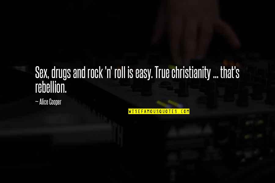 Sex Drugs And Rock N Roll Quotes By Alice Cooper: Sex, drugs and rock 'n' roll is easy.