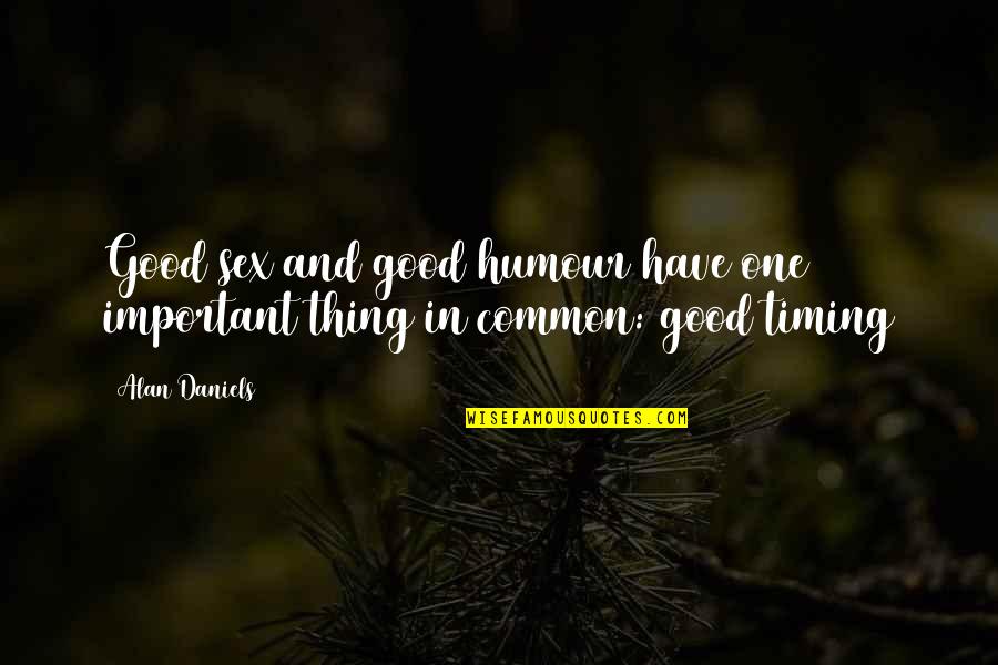 Sex Humour Quotes By Alan Daniels: Good sex and good humour have one important