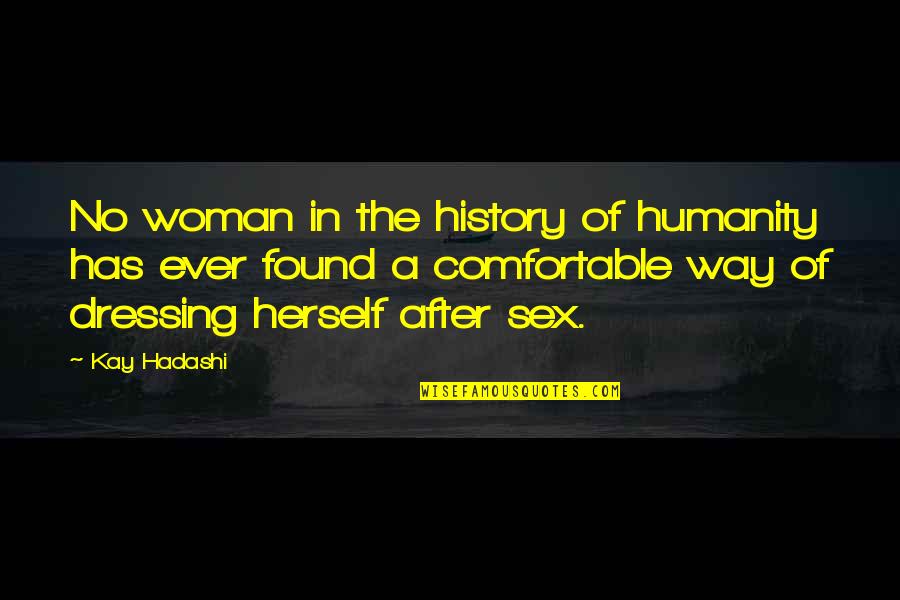 Sex Quotes By Kay Hadashi: No woman in the history of humanity has