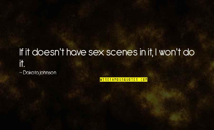 Sex Scene Quotes By Dakota Johnson: If it doesn't have sex scenes in it,