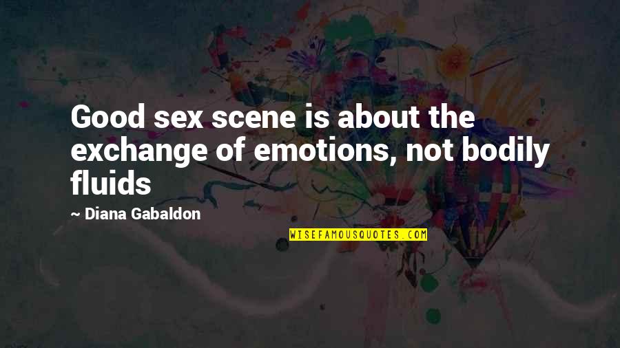 Sex Scene Quotes By Diana Gabaldon: Good sex scene is about the exchange of