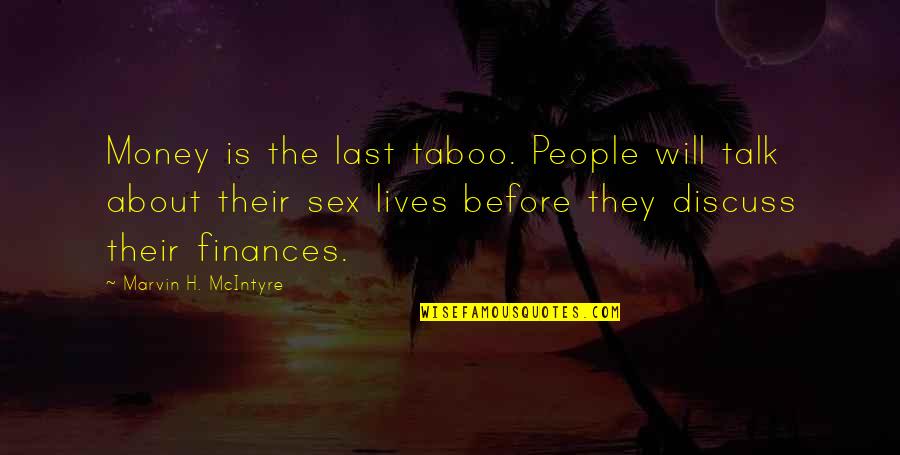 Sex Talk Quotes By Marvin H. McIntyre: Money is the last taboo. People will talk