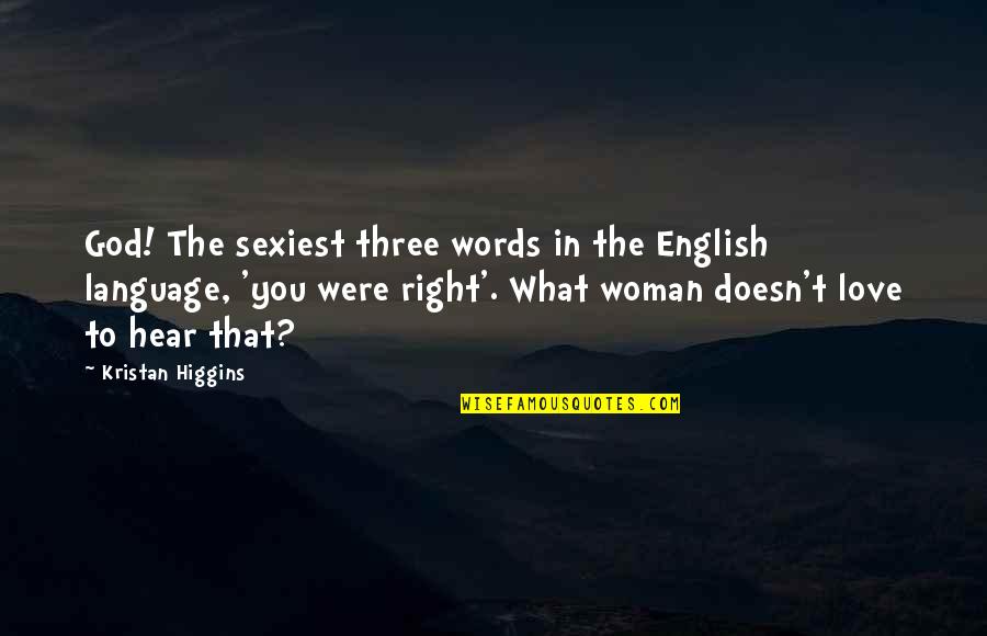 Sexiest Quotes By Kristan Higgins: God! The sexiest three words in the English