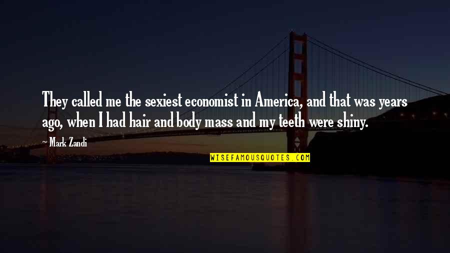 Sexiest Quotes By Mark Zandi: They called me the sexiest economist in America,