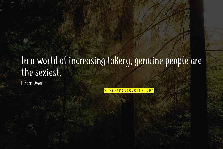 Sexiest Quotes By Sam Owen: In a world of increasing fakery, genuine people