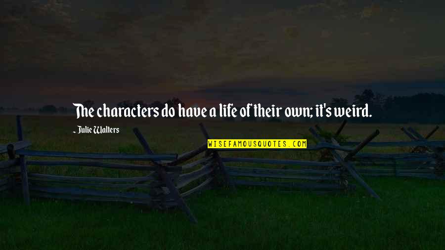 Sexiness Quotes And Quotes By Julie Walters: The characters do have a life of their