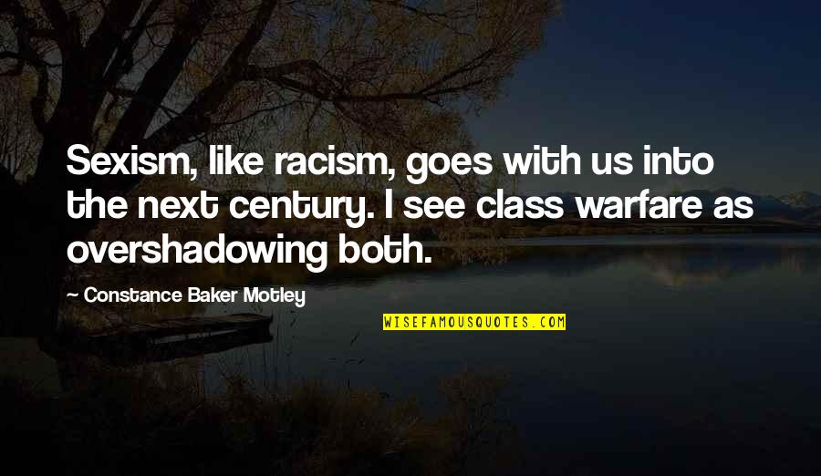 Sexism And Racism Quotes By Constance Baker Motley: Sexism, like racism, goes with us into the
