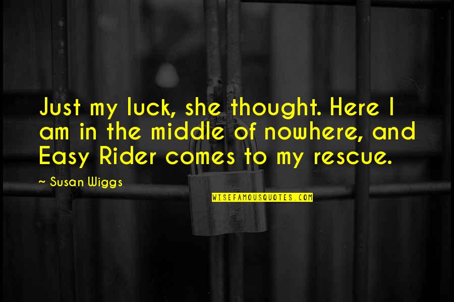 Sexism In Of Mice And Men Quotes By Susan Wiggs: Just my luck, she thought. Here I am