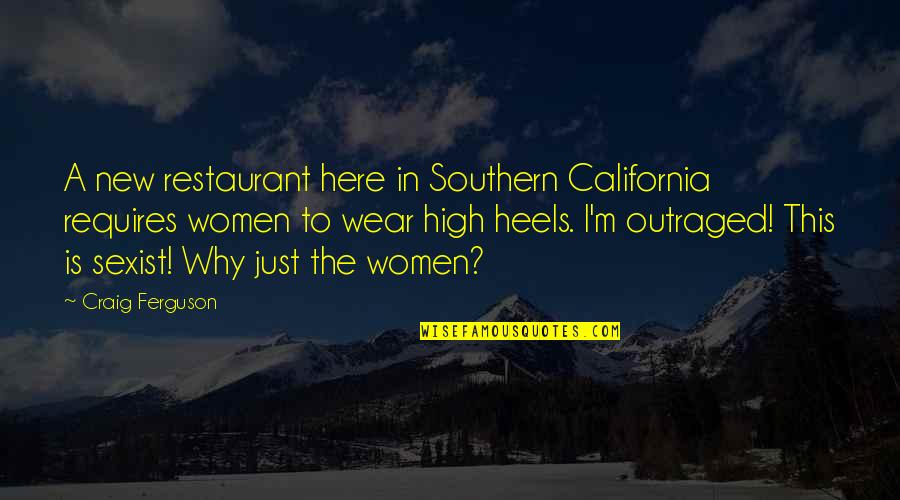 Sexist Quotes By Craig Ferguson: A new restaurant here in Southern California requires