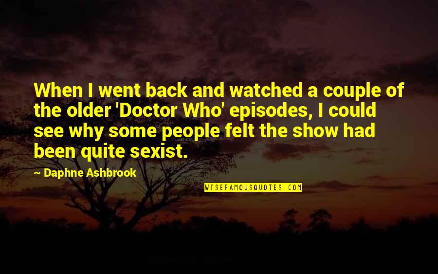 Sexist Quotes By Daphne Ashbrook: When I went back and watched a couple
