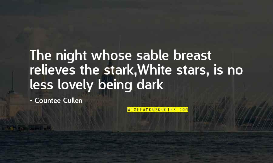Sexual Feelings Quotes By Countee Cullen: The night whose sable breast relieves the stark,White