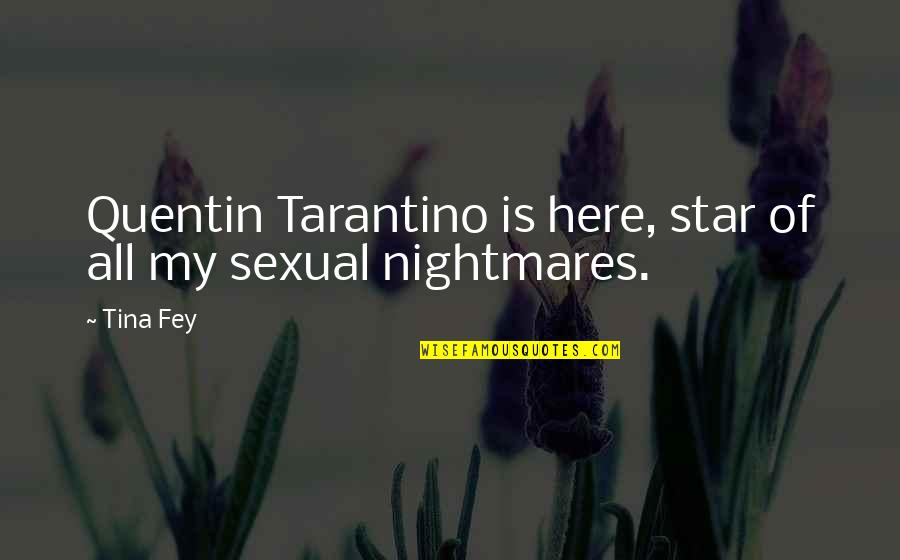 Sexual Quotes By Tina Fey: Quentin Tarantino is here, star of all my