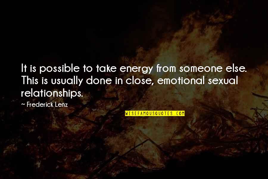 Sexual Relationships Quotes By Frederick Lenz: It is possible to take energy from someone