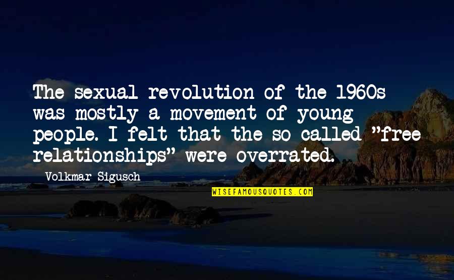 Sexual Relationships Quotes By Volkmar Sigusch: The sexual revolution of the 1960s was mostly