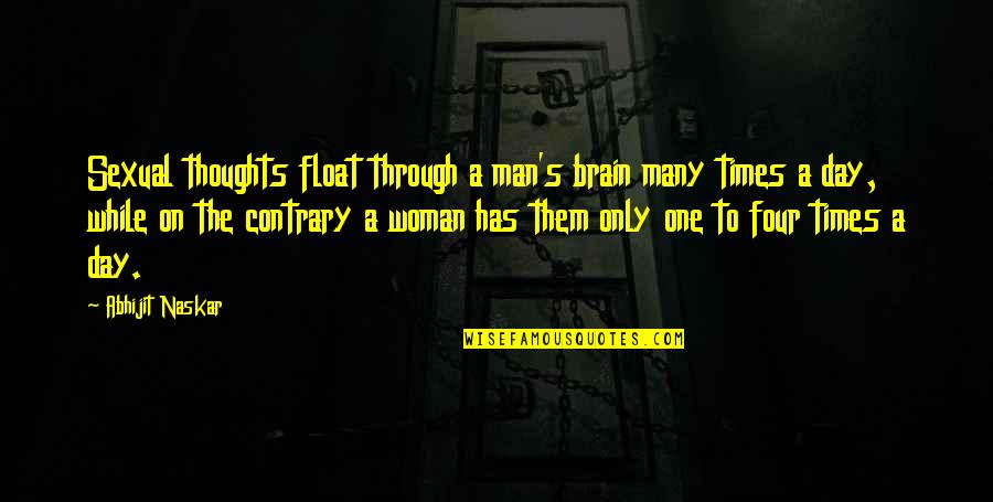 Sexual Thoughts Quotes By Abhijit Naskar: Sexual thoughts float through a man's brain many