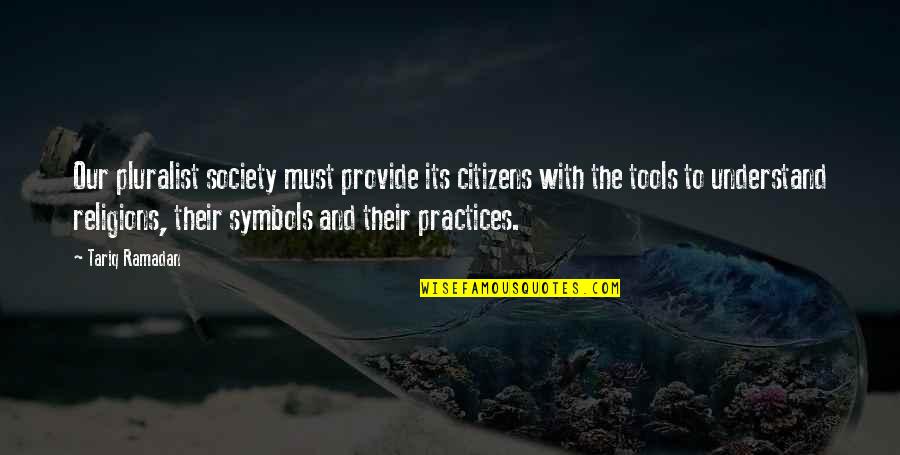 Sexuality And Dignity Quotes By Tariq Ramadan: Our pluralist society must provide its citizens with Sexuality And Dignity Quotes By Tariq Ramadan: Our pluralist society must provide its citizens with