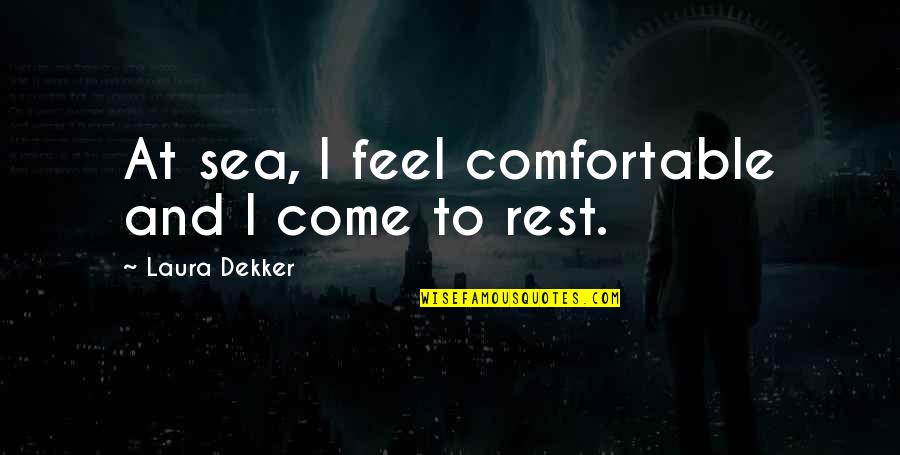 Sexuality Funny Quotes By Laura Dekker: At sea, I feel comfortable and I come