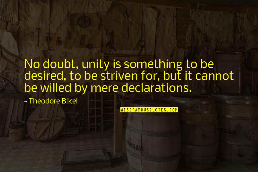 Sexuality Funny Quotes By Theodore Bikel: No doubt, unity is something to be desired,