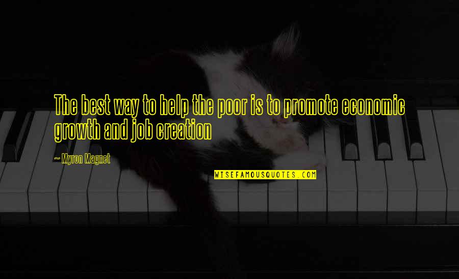 Sexualized Quotes By Myron Magnet: The best way to help the poor is
