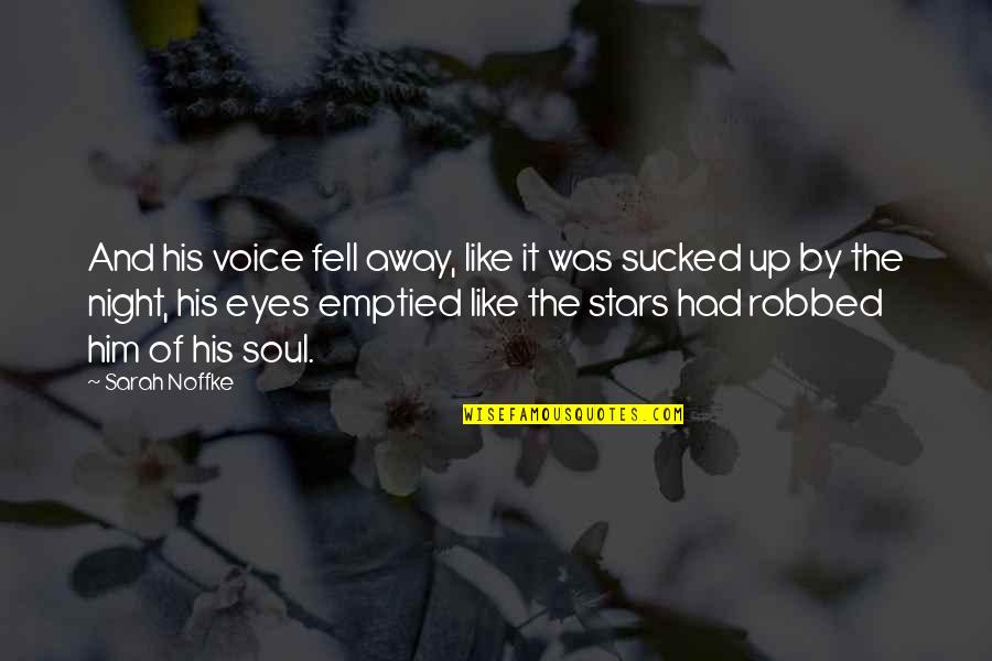 Sexually Love Quotes By Sarah Noffke: And his voice fell away, like it was