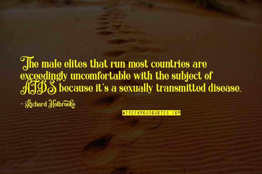 Sexually Transmitted Disease Quotes By Richard Holbrooke: The male elites that run most countries are