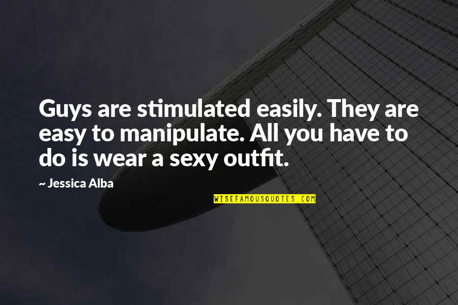 Sexy Guy Quotes By Jessica Alba: Guys are stimulated easily. They are easy to Sexy Guy Quotes By Jessica Alba: Guys are stimulated easily. They are easy to