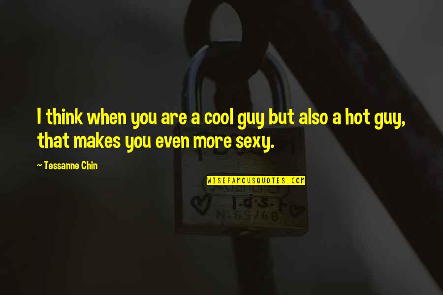 Sexy Guy Quotes By Tessanne Chin: I think when you are a cool guy
