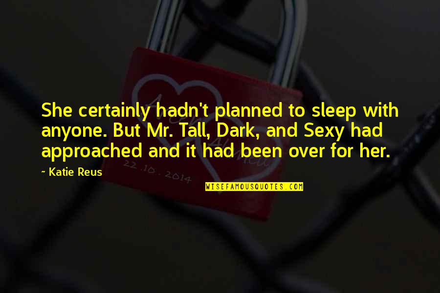 Sexy Vampire Quotes By Katie Reus: She certainly hadn't planned to sleep with anyone. Sexy Vampire Quotes By Katie Reus: She certainly hadn't planned to sleep with anyone.
