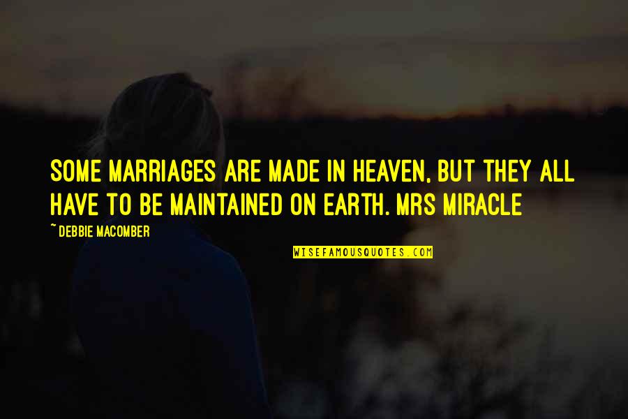 Seyama In Sa Quotes By Debbie Macomber: Some marriages are made in heaven, but they Seyama In Sa Quotes By Debbie Macomber: Some marriages are made in heaven, but they