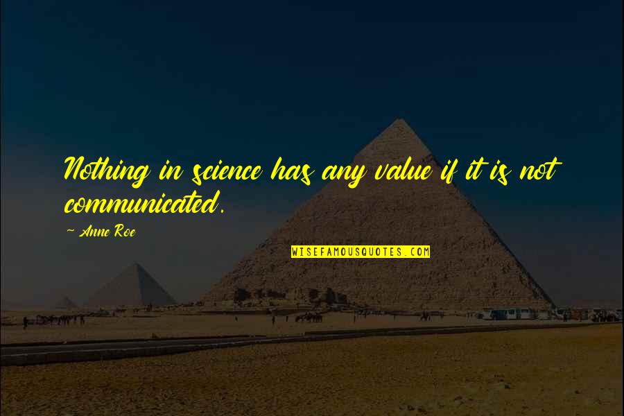 Seybold Citation Quotes By Anne Roe: Nothing in science has any value if it