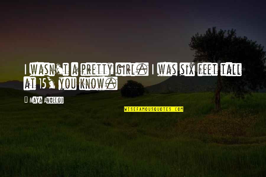 Seychelles Travel Quotes By Maya Angelou: I wasn't a pretty girl. I was six Seychelles Travel Quotes By Maya Angelou: I wasn't a pretty girl. I was six