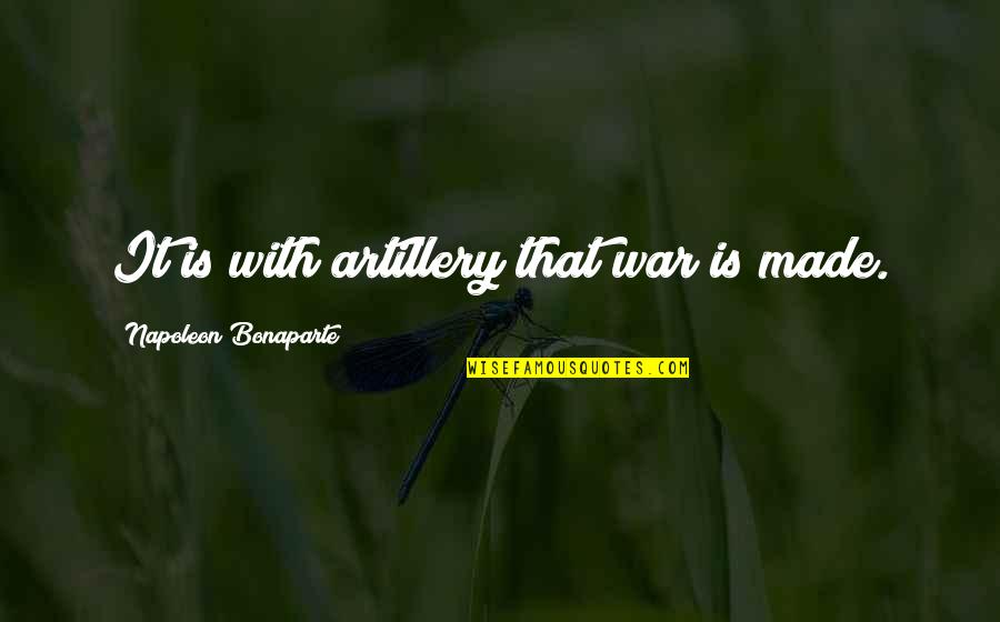Seychelles Travel Quotes By Napoleon Bonaparte: It is with artillery that war is made. Seychelles Travel Quotes By Napoleon Bonaparte: It is with artillery that war is made.