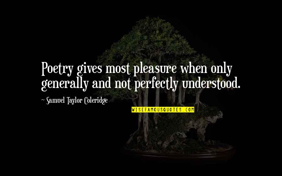 Seychelles Travel Quotes By Samuel Taylor Coleridge: Poetry gives most pleasure when only generally and Seychelles Travel Quotes By Samuel Taylor Coleridge: Poetry gives most pleasure when only generally and