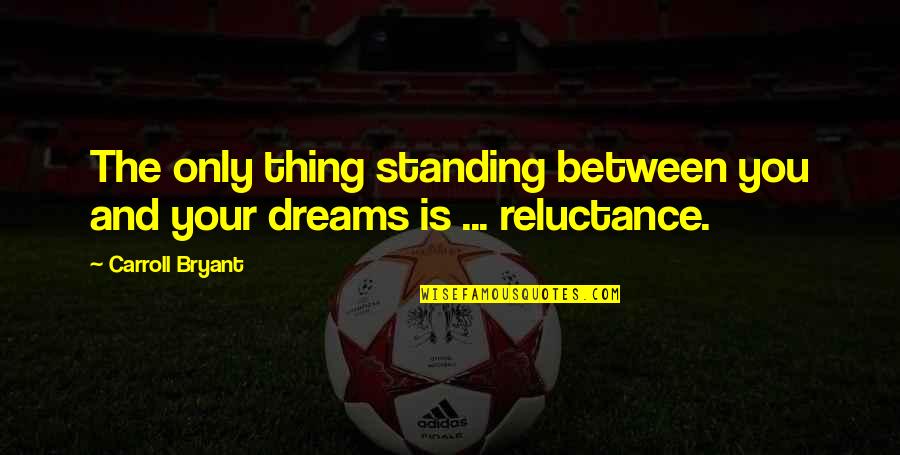 Seydel Group Quotes By Carroll Bryant: The only thing standing between you and your