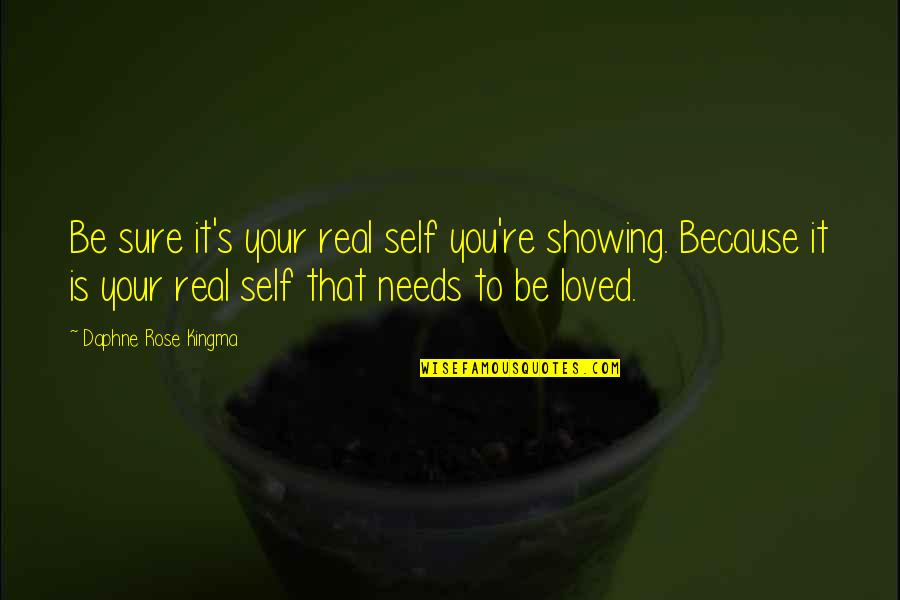 Seydi Ah Quotes By Daphne Rose Kingma: Be sure it's your real self you're showing. Seydi Ah Quotes By Daphne Rose Kingma: Be sure it's your real self you're showing.