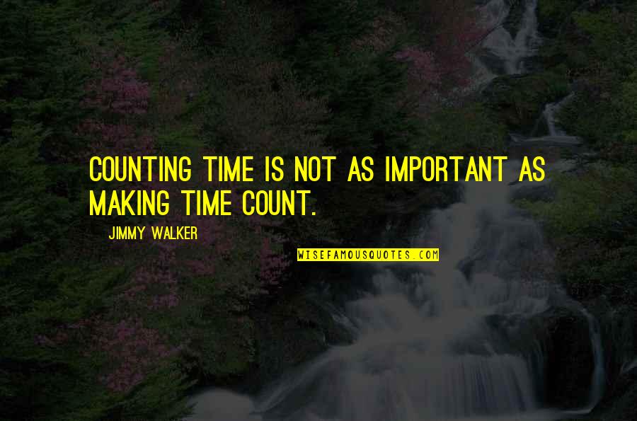 Seyfried Of Big Quotes By Jimmy Walker: Counting time is not as important as making Seyfried Of Big Quotes By Jimmy Walker: Counting time is not as important as making