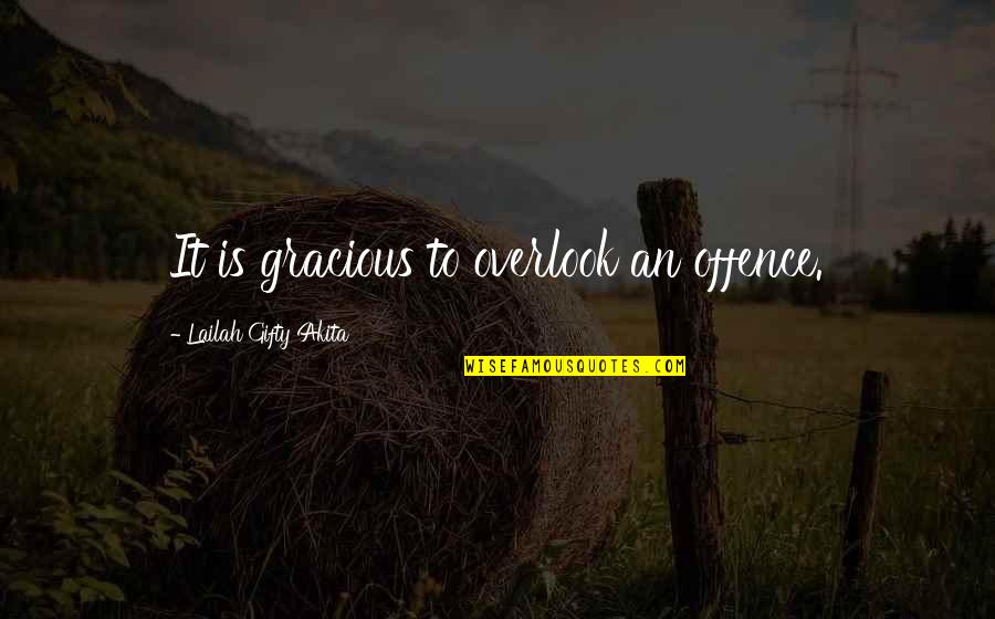 Seyfried Of Big Quotes By Lailah Gifty Akita: It is gracious to overlook an offence. Seyfried Of Big Quotes By Lailah Gifty Akita: It is gracious to overlook an offence.