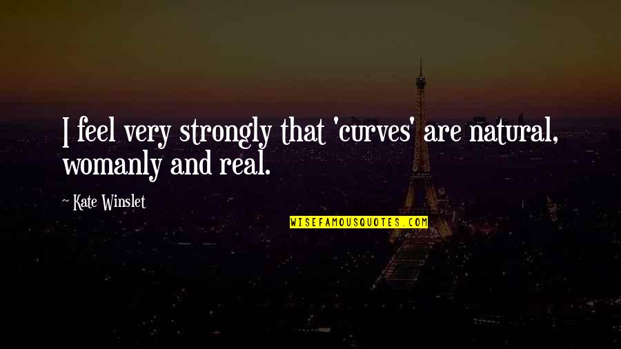 Seymour Parrish Quotes By Kate Winslet: I feel very strongly that 'curves' are natural,