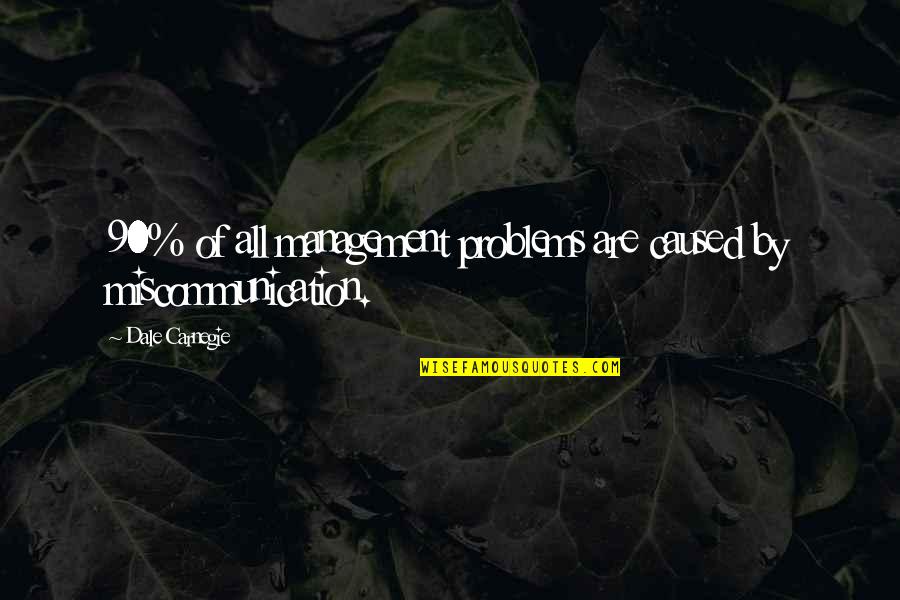 Seymourduncan Quotes By Dale Carnegie: 90% of all management problems are caused by Seymourduncan Quotes By Dale Carnegie: 90% of all management problems are caused by