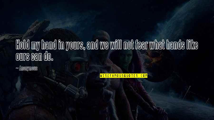 Seyran Yegiazaryan Quotes By Anonymous: Hold my hand in yours, and we will