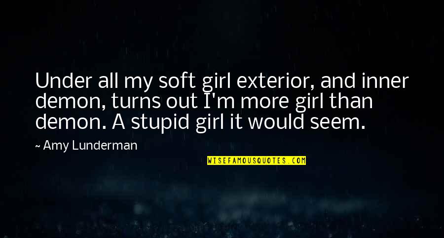 Seyth Robbie Quotes By Amy Lunderman: Under all my soft girl exterior, and inner Seyth Robbie Quotes By Amy Lunderman: Under all my soft girl exterior, and inner