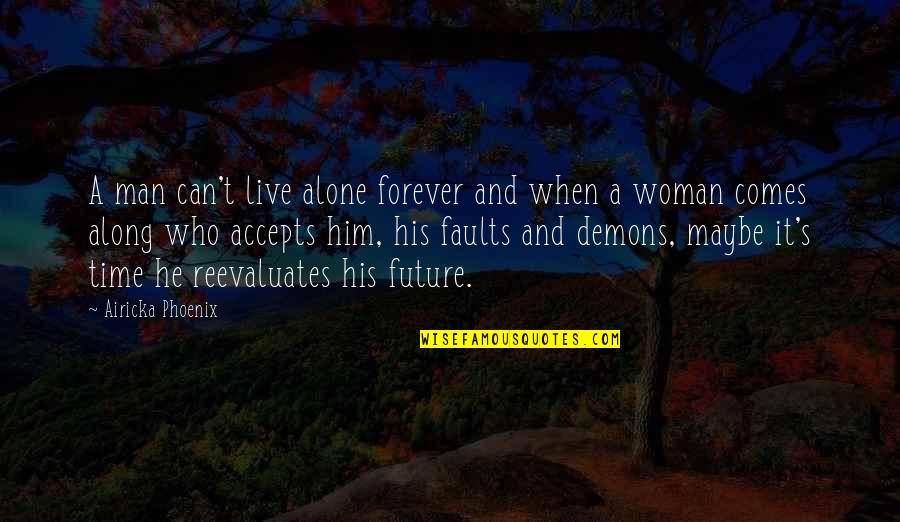 Sezanne Clothes Quotes By Airicka Phoenix: A man can't live alone forever and when