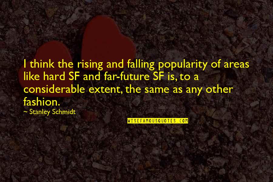 Sf Quotes By Stanley Schmidt: I think the rising and falling popularity of