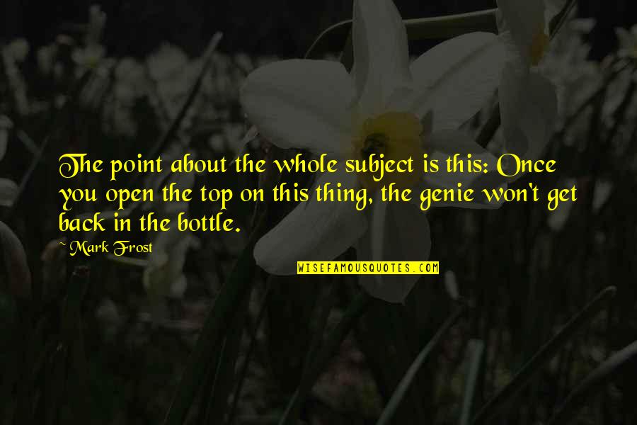 Sfatul Zilei Quotes By Mark Frost: The point about the whole subject is this: