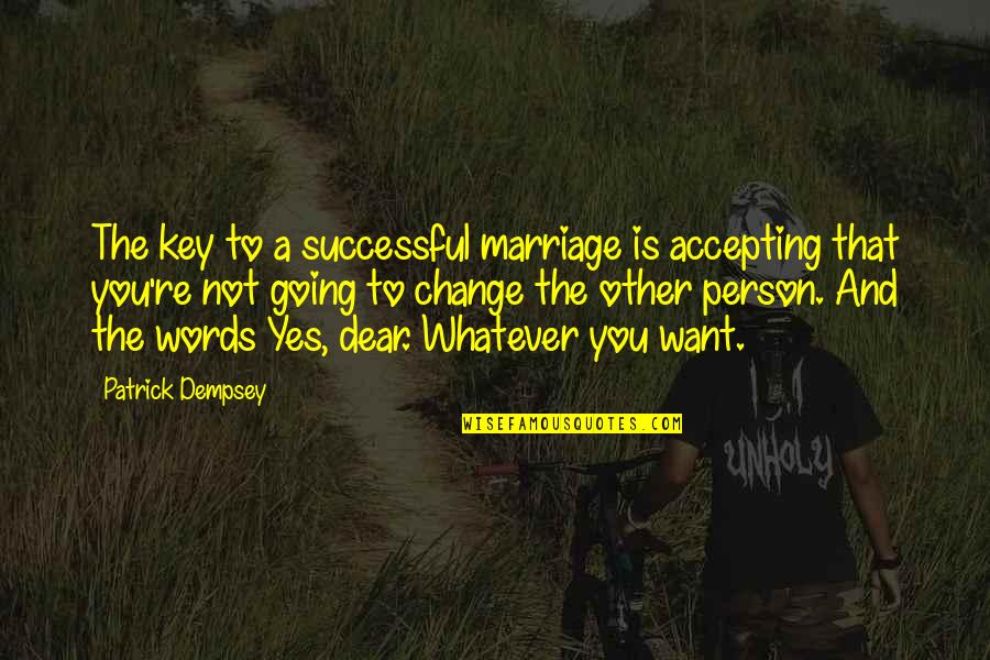 Sferat Quotes By Patrick Dempsey: The key to a successful marriage is accepting