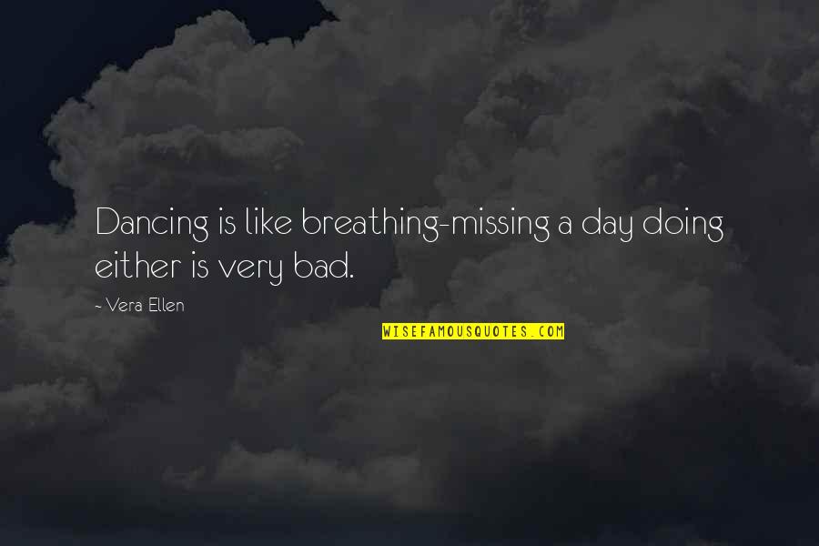 Sferrazza Congress Quotes By Vera-Ellen: Dancing is like breathing-missing a day doing either