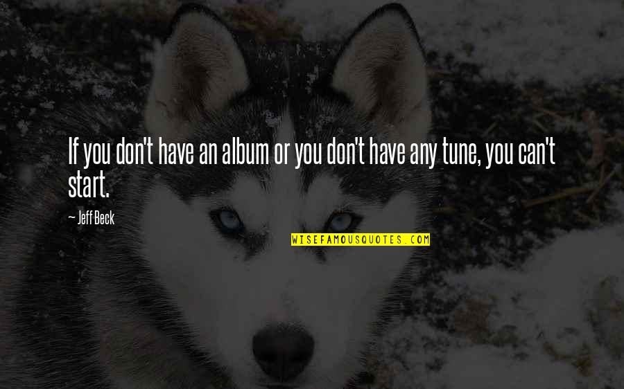 Sferrazza Keenan Quotes By Jeff Beck: If you don't have an album or you