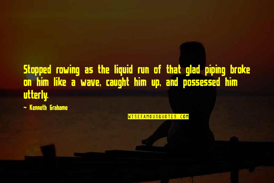 Sferrazza Keenan Quotes By Kenneth Grahame: Stopped rowing as the liquid run of that Sferrazza Keenan Quotes By Kenneth Grahame: Stopped rowing as the liquid run of that