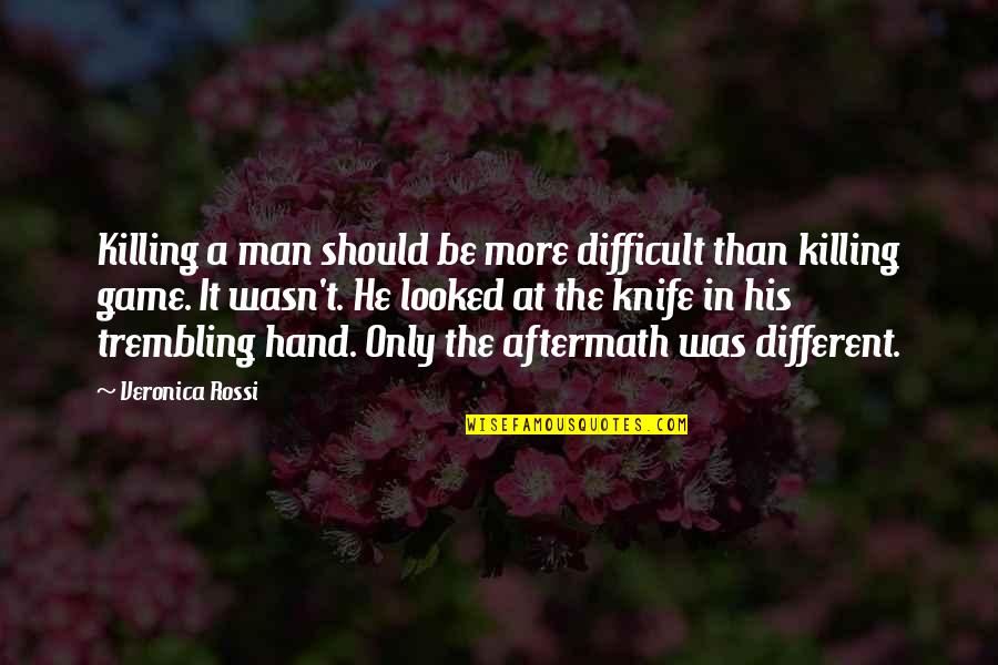 Sfigurati Persone Quotes By Veronica Rossi: Killing a man should be more difficult than Sfigurati Persone Quotes By Veronica Rossi: Killing a man should be more difficult than