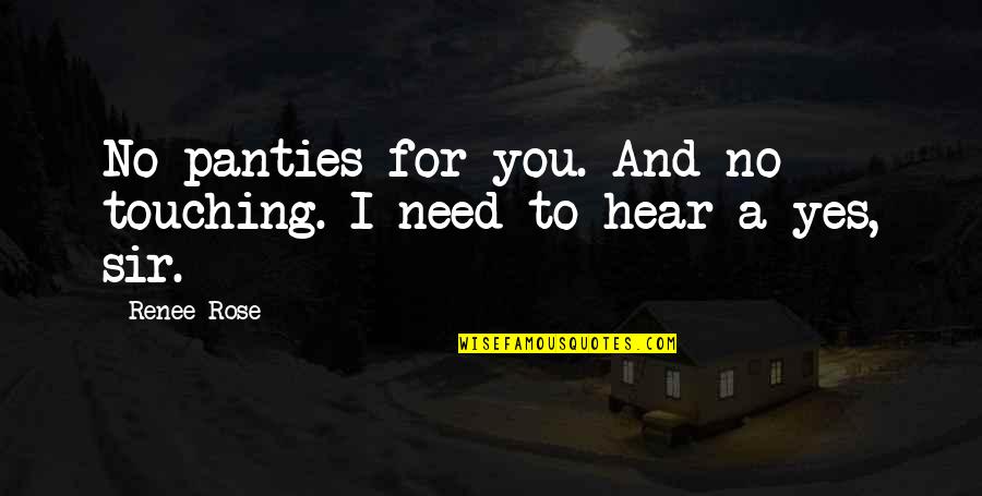 Sfinity Quotes By Renee Rose: No panties for you. And no touching. I